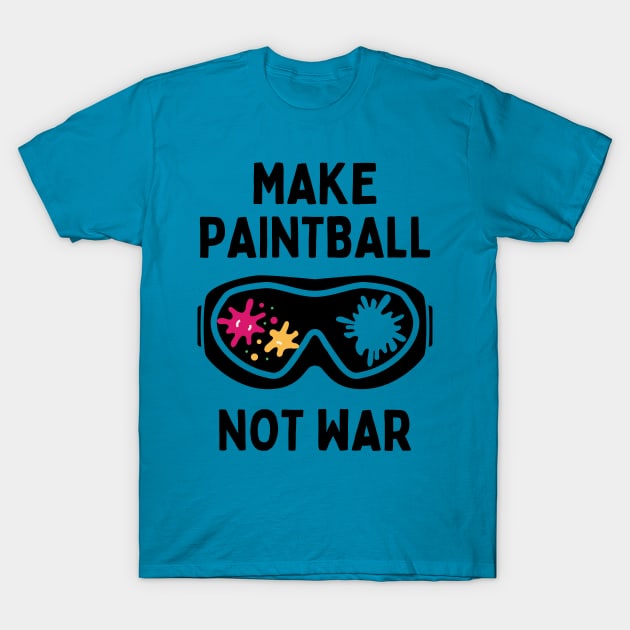 Funny Paintball Player Make Paintball Not War T-Shirt by Mochabonk